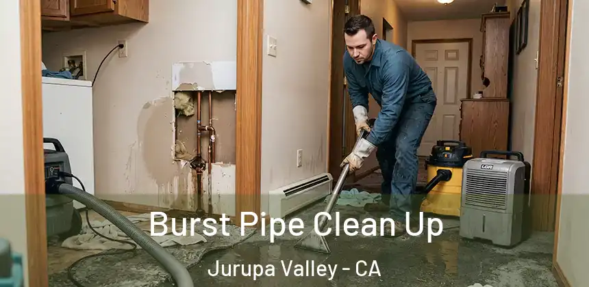 Burst Pipe Clean Up Jurupa Valley - CA