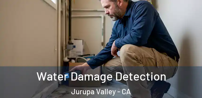  Water Damage Detection Jurupa Valley - CA
