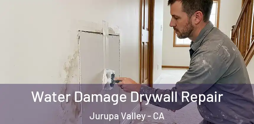 Water Damage Drywall Repair Jurupa Valley - CA