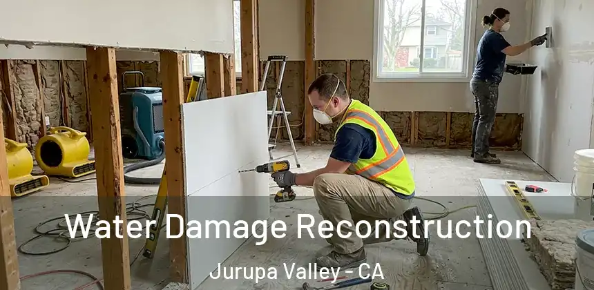 Water Damage Reconstruction Jurupa Valley - CA