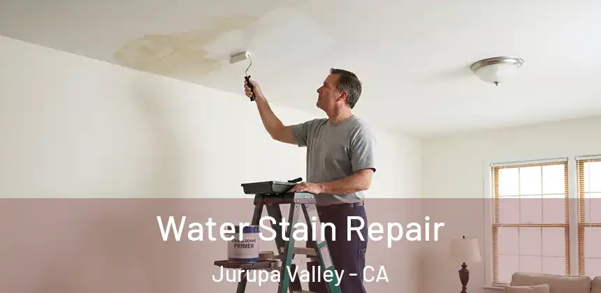 Water Stain Repair Jurupa Valley - CA
